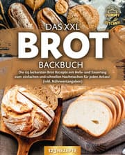 Cover von Das XXL Brot Backbuch: Die leckersten Brot Rezepte mit Hefe- und Sauerteig zum einfachen und schnellen Nachmachen für jeden Anlass! (inkl. Nährwertangaben)