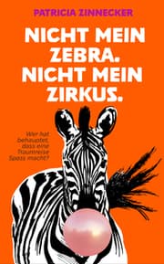 Cover von Nicht mein Zebra. Nicht mein Zirkus.