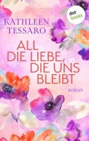 Cover von All die Liebe, die uns bleibt - oder: Für immer dein