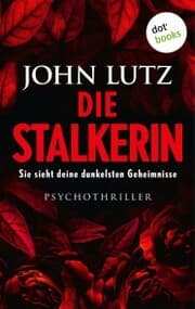Cover von Die Stalkerin - Sie sieht deine dunkelsten Geheimnisse