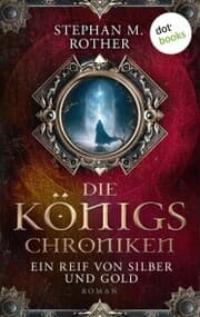 Cover von Die Königs-Chroniken - Ein Reif von Silber und Gold