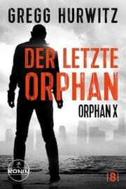 Cover von Der letzte Orphan. Ein Orphan X Thriller von Gregg Hurwitz