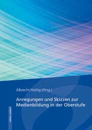 Cover von Anregungen und Skizzen zur Medienbildung in der Oberstufe