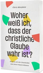 Cover von Woher weiß ich, dass der christliche Glaube wahr ist?