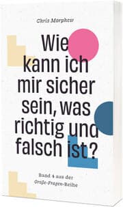 Cover von Wie kann ich mir sicher sein, was richtig und falsch ist?