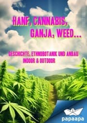 Cover von Hanf, Cannabis, Ganja, Weed ... Geschichte, Ethnobotanik und Anbau
