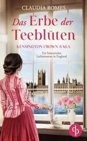 Cover von Das Erbe der Teeblüten , Ein historischer Liebesroman im England des 19. Jahrhunderts