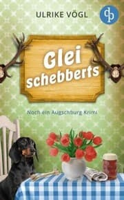 Cover von Glei schebberts , Noch ein lustiger Augschburg Krimi mit bayrischem Charme