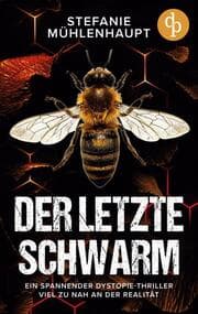 Cover von Der letzte Schwarm - Ein spannender Dystopie-Thriller viel zu nah an der Realität
