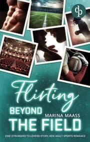 Cover von Flirting Beyond the Field - Eine Strangers to Lovers, New Adult Sports Romance