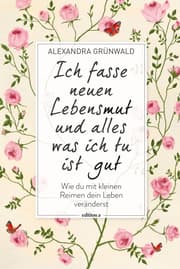 Cover von Ich fasse neuen Lebensmut und alles was ich tu ist gut