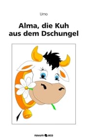 Cover von Alma, die Kuh aus dem Dschungel