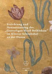 Cover von Errichtung und Neuausstattung des 'Gottseligen Hauß Bethlehem' im Kloster Schönbühel an der Donau
