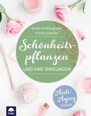 Cover von Schönheitspflanzen und ihre Wirkungen