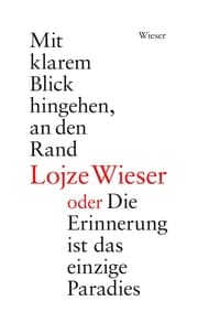 Cover von Mit klarem Blick hingehen, an den Rand oder Die Erinnerung ist das einzige Paradies / Kako bo, ko te bo obdajala tema ali Spomin je edini paradiz