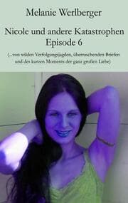 Cover von Nicole und andere Katastrophen - Episode 6