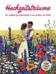 Cover von Hochzeitsträume - Ein Malbuch für Gelassenheit in den Farben der Liebe