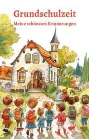 Cover von Grundschulzeit - Meine schönsten Erinnerungen