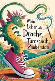 Cover von Mein Leben als Drache, Turnschuh, Zauberstab - Band 3