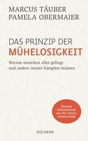 Cover von Das Prinzip der Mühelosigkeit: Warum manchen alles gelingt und andere immer kämpfen müssen. Mit Erkenntnissen der Neurowissenschaft zu mehr Selbstbewusstsein, Resilienz, Erfolg und Zufriedenheit