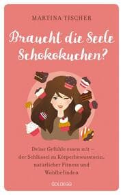 Cover von Braucht die Seele Schokokuchen?