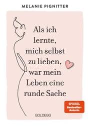 Cover von Als ich lernte, mich selbst zu lieben, war mein Leben eine runde Sache