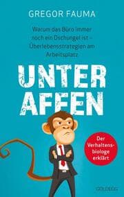 Cover von Unter Affen - Warum das Büro immer noch ein Dschungel ist