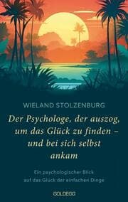 Cover von Der Psychologe, der auszog, um das Glück zu finden - und bei sich selbst ankam