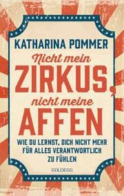Cover von Nicht mein Zirkus, nicht meine Affen - vom Mental Load und People Pleaser zu selbstbestimmt und Grenzen setzen
