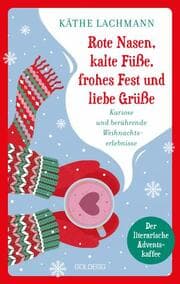 Cover von Rote Nasen, kalte Füße, frohes Fest und liebe Grüße - der humorvolle, literarische Adventskaffee mit 24 Kapiteln zum Staunen, Lachen und Verschenken, Adventskalender