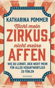Cover von Nicht mein Zirkus, nicht meine Affen - vom Mental Load und People Pleaser zu selbstbestimmt und Grenzen setzen
