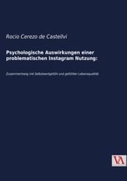 Cover von Psychologische Auswirkungen einer problematischen Instagram Nutzung:
