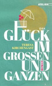 Cover von Das Glück im Großen und Ganzen