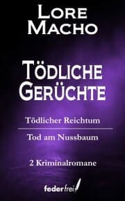 Cover von Tödliche Gerüchte: Tödlicher Reichtum und Tod am Nussbaum