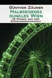 Cover von Halbseidenes dunkles Wien: 12 Krimis aus der Zwischenkriegszeit
