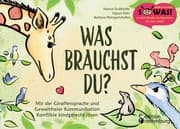 Cover von Was brauchst du? Mit der Giraffensprache und Gewaltfreier Kommunikation Konflikte kindgerecht lösen