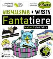 Cover von Ausmalspaß + Wissen: Fantatiere - Malbuch ab 6 Jahre. Artenvielfalt artgerecht erkunden für die ganze Familie. Empfohlen vom Naturschutzbund Österreich