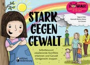 Cover von Stark gegen Gewalt - Selbstbewusst eskalierende Konflikte erkennen und Gewalt kindgerecht stoppen