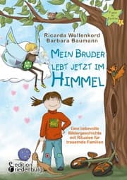 Cover von Mein Bruder lebt jetzt im Himmel - Eine liebevolle Bildergeschichte mit Ritualen für trauernde Familien
