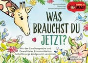 Cover von Was brauchst du jetzt? Mit der Giraffensprache und Gewaltfreier Kommunikation Selbstfürsorge kindgerecht vermitteln