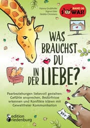 Cover von Was brauchst du in der Liebe? Paarbeziehungen liebevoll gestalten: Gefühle ansprechen, Bedürfnisse erkennen und Konflikte klären mit Gewaltfreier Kommunikation