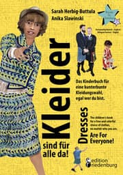Cover von Kleider sind für alle da! Das Kinderbuch für eine kunterbunte Kleidungswahl, egal wer du bist. Dresses Are For Everyone! The children's book for a free and colorful choice of clothes, no matter who you are.