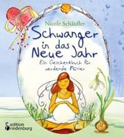 Cover von Schwanger in das Neue Jahr - Ein Geschenkbuch für werdende Mütter