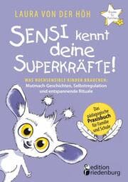 Cover von Sensi kennt deine Superkräfte! Was hochsensible Kinder brauchen: Mutmach-Geschichten, Selbstregulation und entspannende Rituale