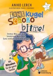 Cover von Eine Kugel Schoko bitte! Emmos Weg aus dem Selektiven Mutismus