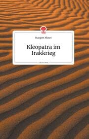 Cover von Kleopatra im Irakkrieg. Life is a Story - story.one