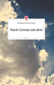 Cover von Nach Corona um drei. Life is a Story - story.one