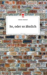 Cover von So, oder so ähnlich. Life is a Story - story.one