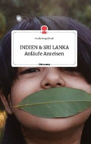 Cover von INDIEN und SRI LANKA Anläufe Anreisen. Life is a Story - story.one