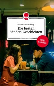 Cover von Die besten Tinder-Geschichten. Life is a Story - story.one